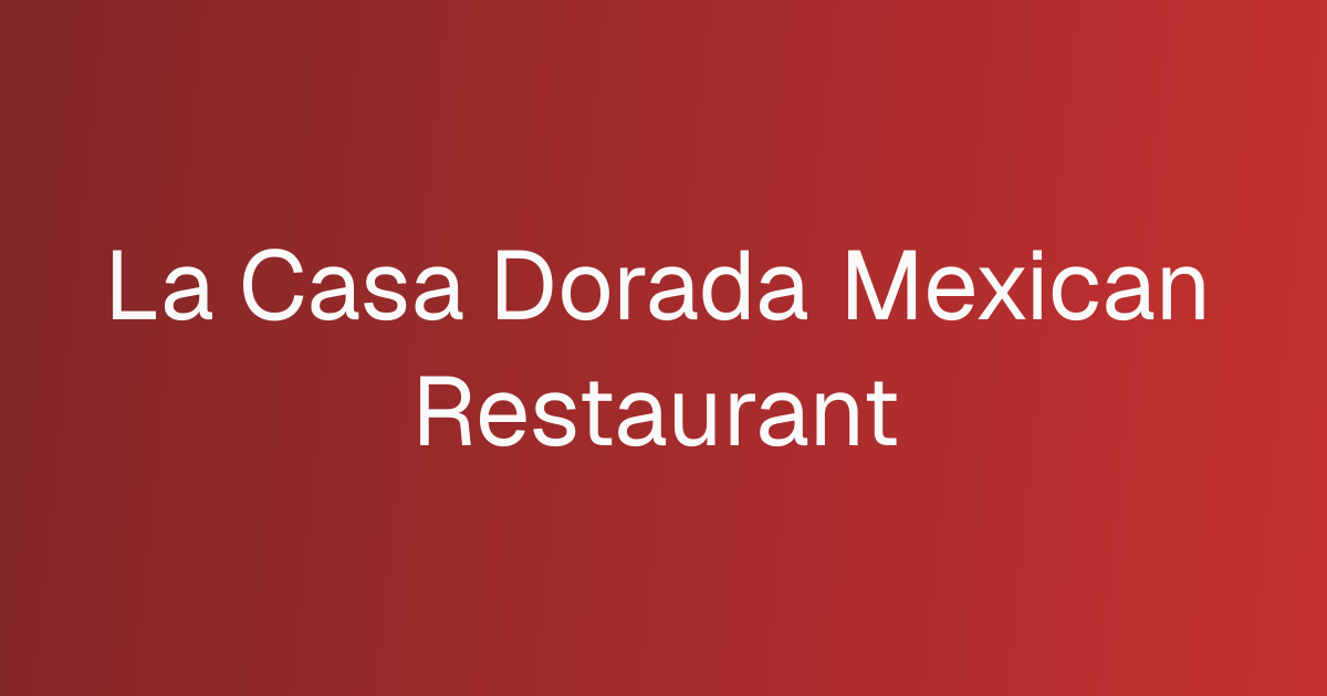 La Casa Dorada Mexican Restaurant cover